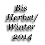 Bis Herbst/Winter 2014